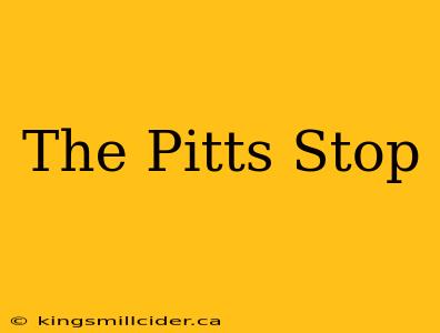 The Pitts Stop