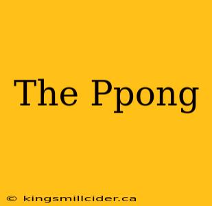 The Ppong