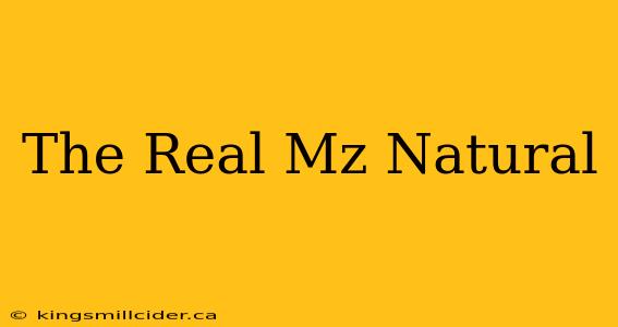 The Real Mz Natural