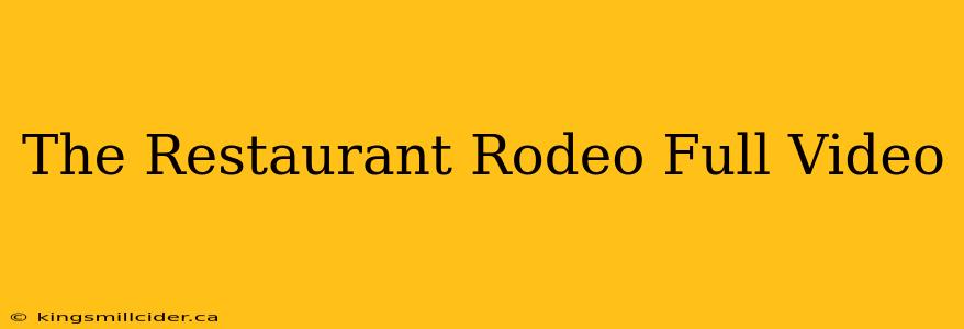 The Restaurant Rodeo Full Video