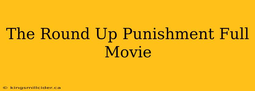 The Round Up Punishment Full Movie