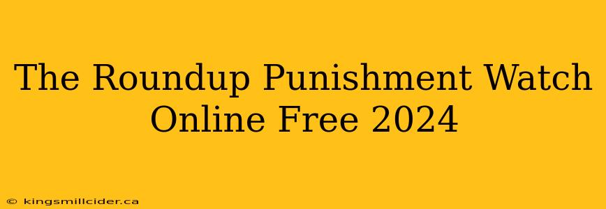 The Roundup Punishment Watch Online Free 2024