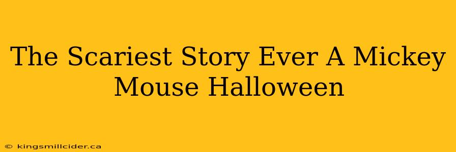 The Scariest Story Ever A Mickey Mouse Halloween