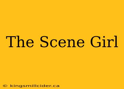 The Scene Girl