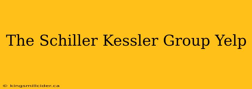 The Schiller Kessler Group Yelp