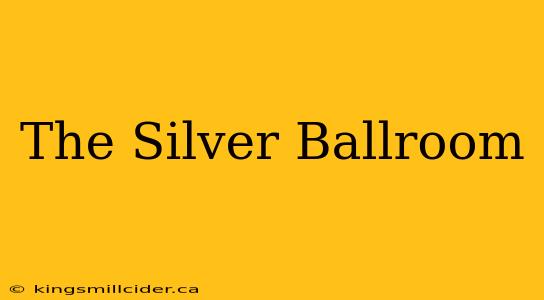 The Silver Ballroom