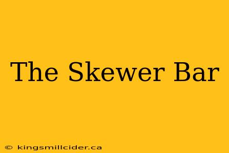 The Skewer Bar