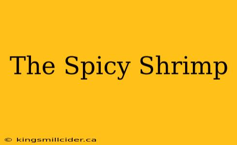 The Spicy Shrimp