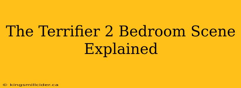 The Terrifier 2 Bedroom Scene Explained