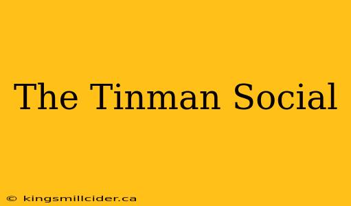 The Tinman Social