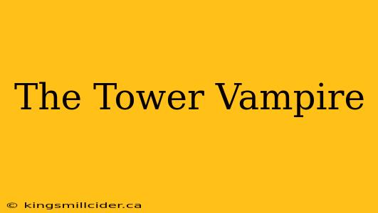 The Tower Vampire