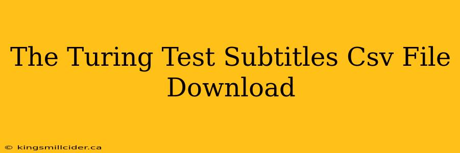 The Turing Test Subtitles Csv File Download