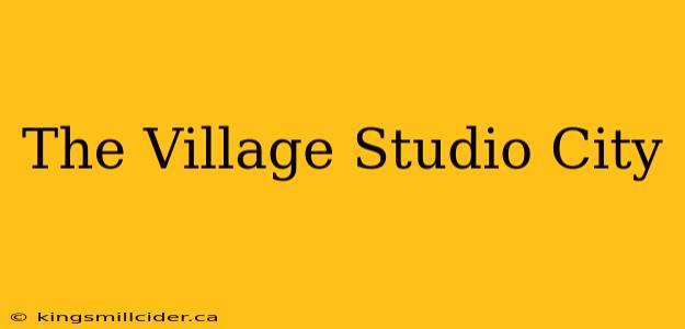 The Village Studio City