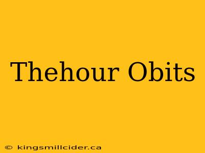 Thehour Obits