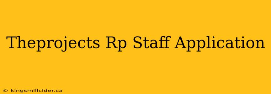 Theprojects Rp Staff Application