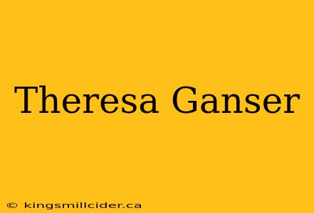 Theresa Ganser