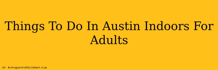 Things To Do In Austin Indoors For Adults