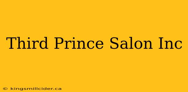 Third Prince Salon Inc