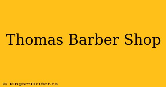 Thomas Barber Shop