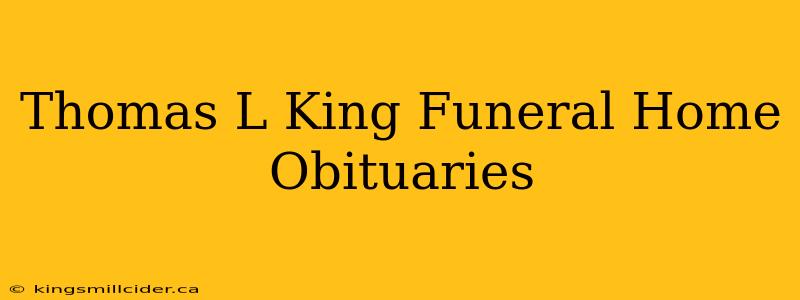 Thomas L King Funeral Home Obituaries