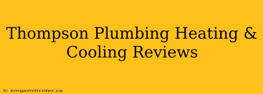 Thompson Plumbing Heating & Cooling Reviews