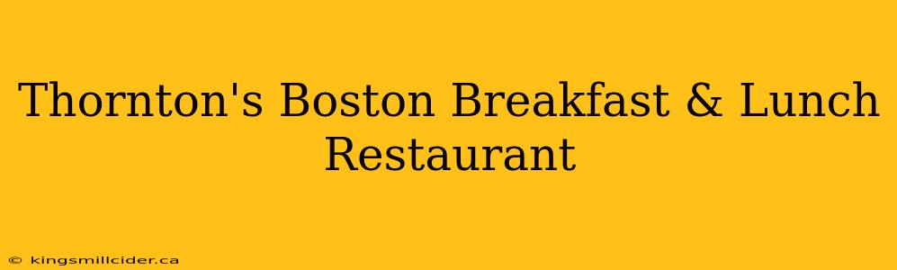 Thornton's Boston Breakfast & Lunch Restaurant