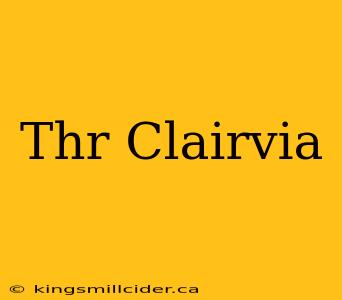 Thr Clairvia