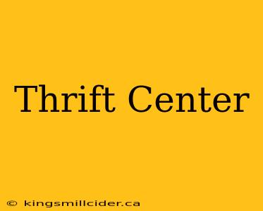 Thrift Center