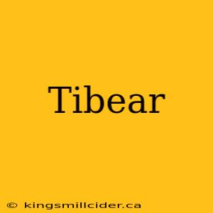 Tibear