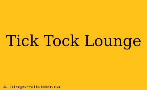 Tick Tock Lounge