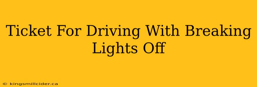 Ticket For Driving With Breaking Lights Off