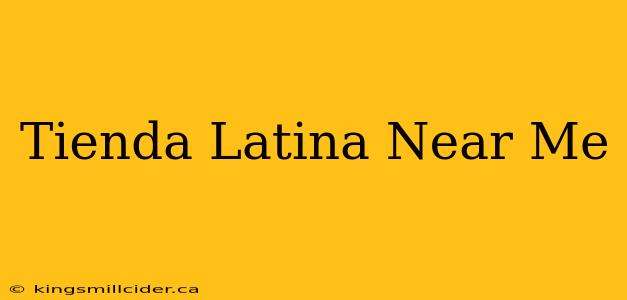 Tienda Latina Near Me