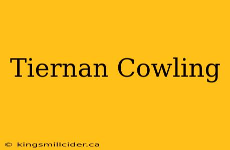 Tiernan Cowling