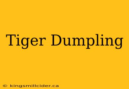 Tiger Dumpling