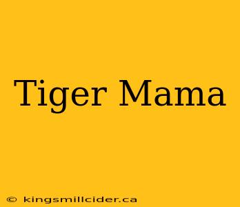 Tiger Mama