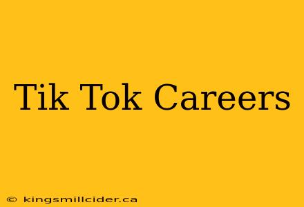 Tik Tok Careers