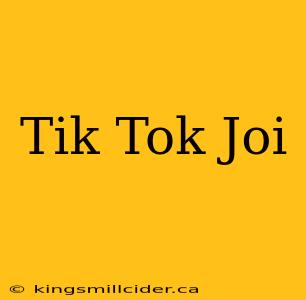 Tik Tok Joi