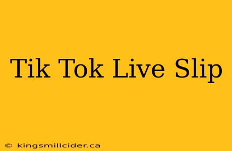 Tik Tok Live Slip