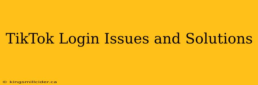 TikTok Login Issues and Solutions