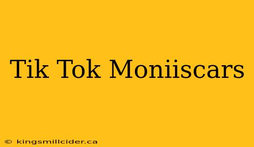 Tik Tok Moniiscars