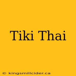 Tiki Thai