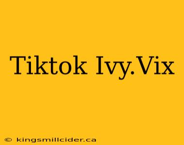 Tiktok Ivy.Vix