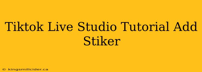 Tiktok Live Studio Tutorial Add Stiker