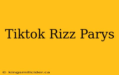 Tiktok Rizz Parys