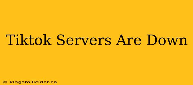 Tiktok Servers Are Down