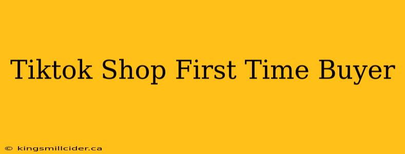 Tiktok Shop First Time Buyer