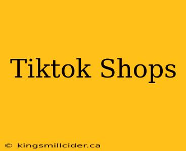 Tiktok Shops