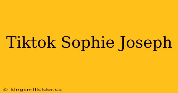 Tiktok Sophie Joseph