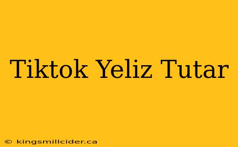 Tiktok Yeliz Tutar