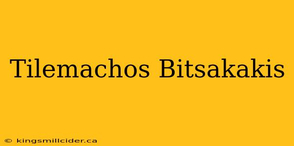 Tilemachos Bitsakakis